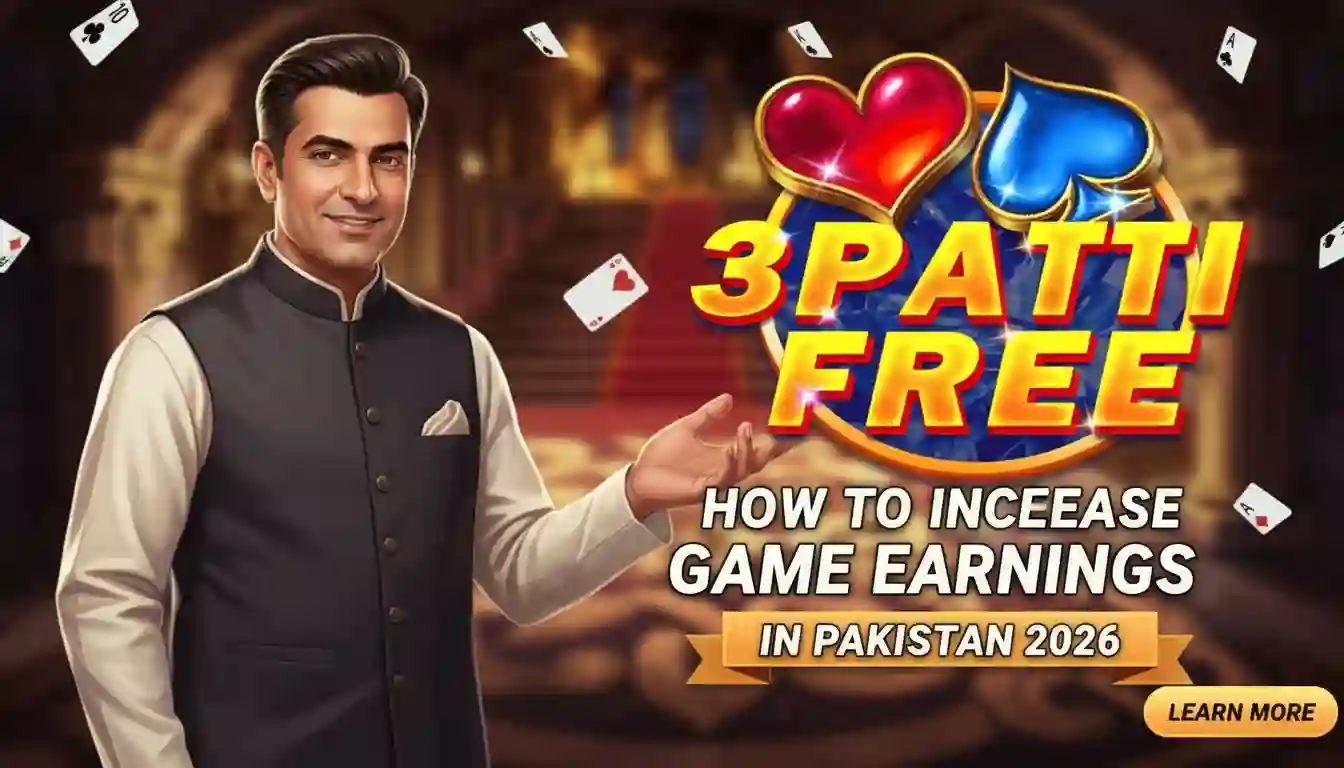 How to Increase 3 Patti Free Game Earnings in Pakistan 2026