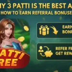 Why 3 Patti is the Best App & How to Earn Referral Bonuses